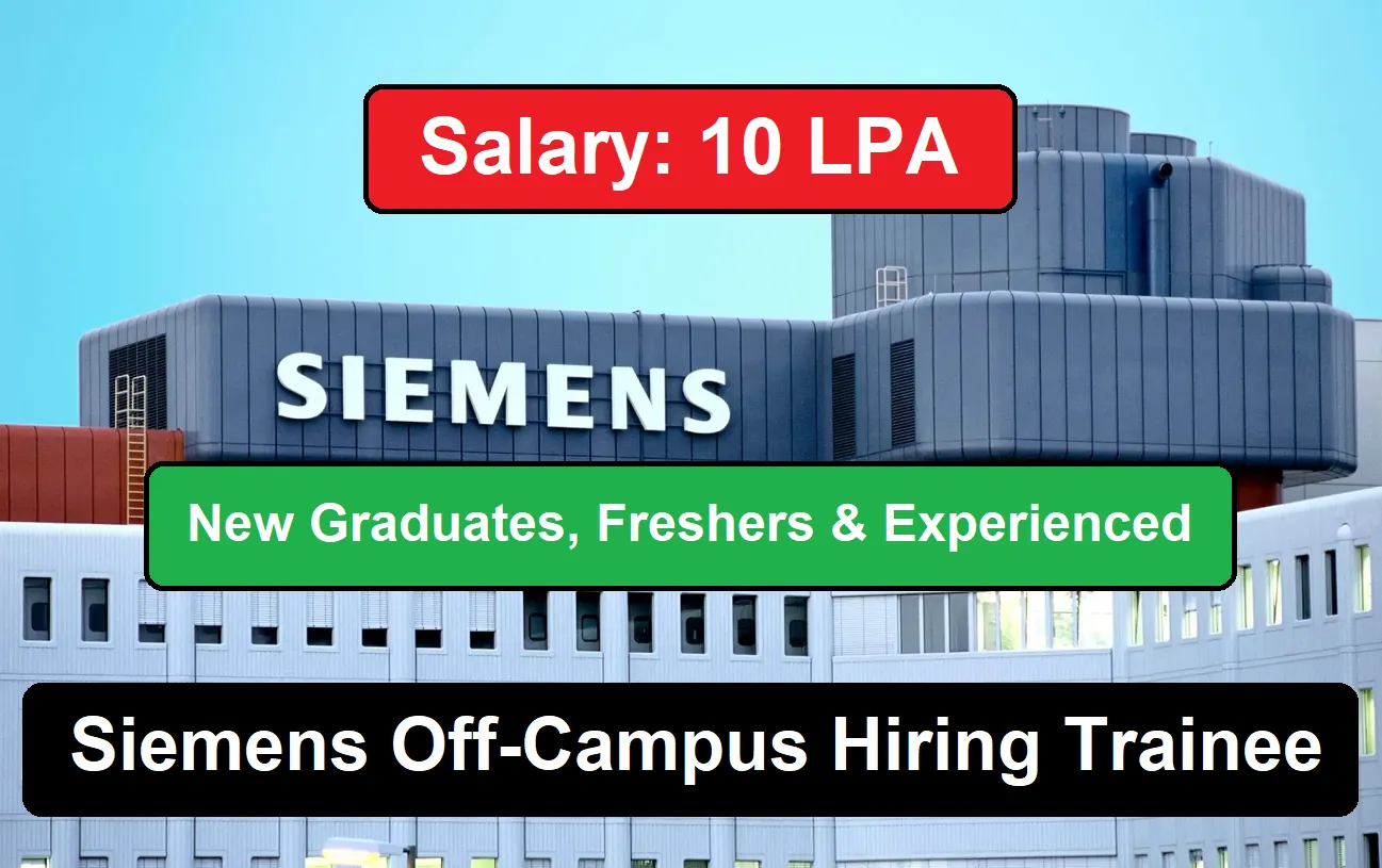 Siemens Off Campus Hiring Trainee New Graduates Freshers And