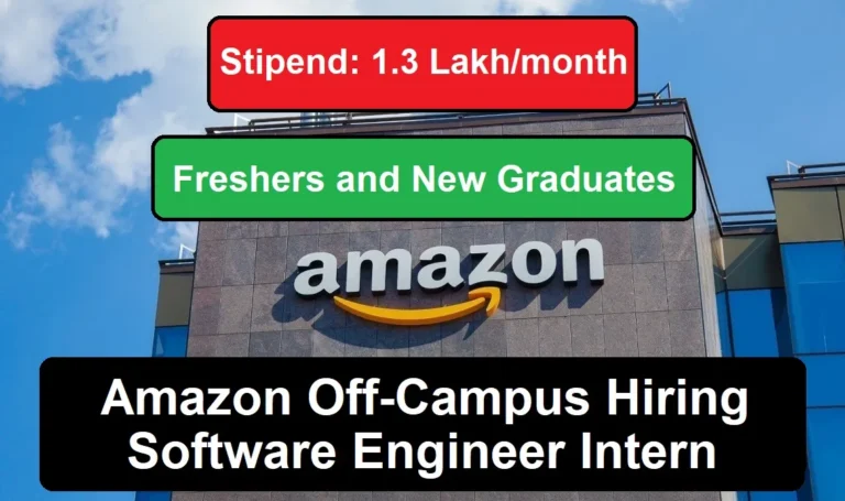 Amazon Off-Campus Hiring Software Engineer Intern (New Graduates and Freshers) | Stipend 1.3 Lakh