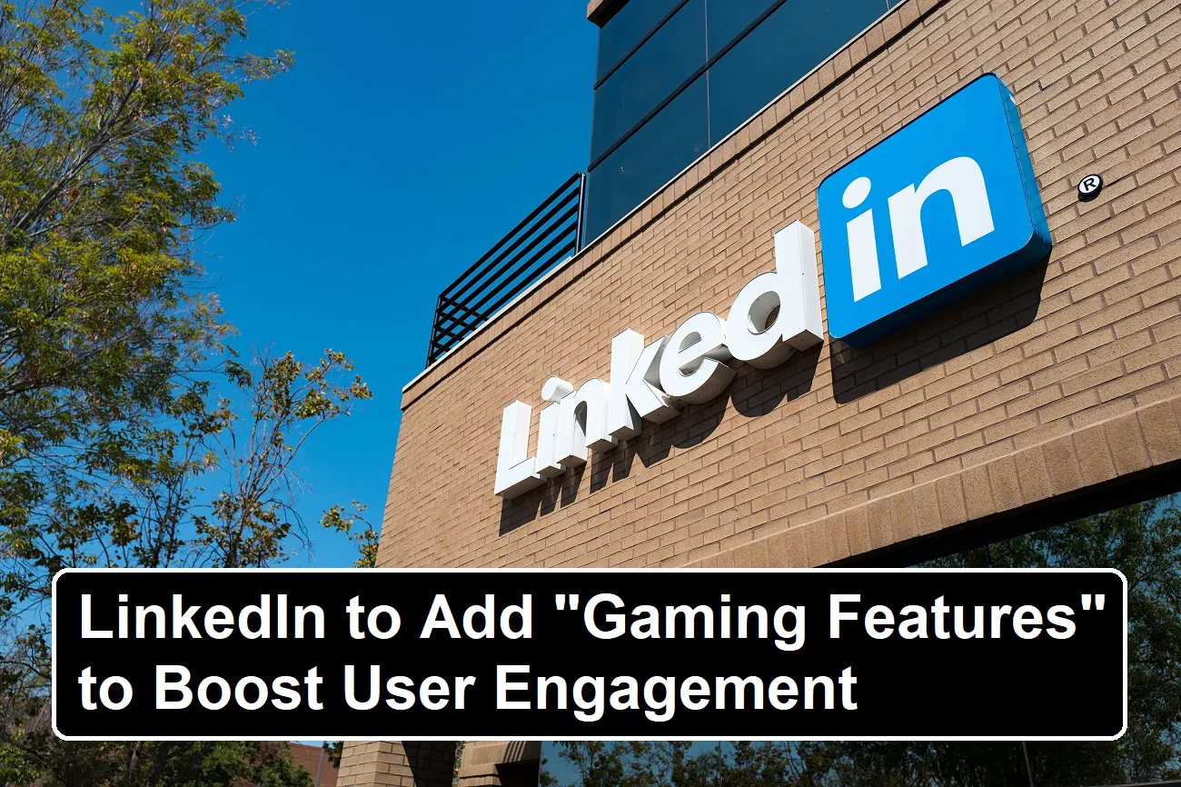 LinkedIn to Add "Gaming Features"