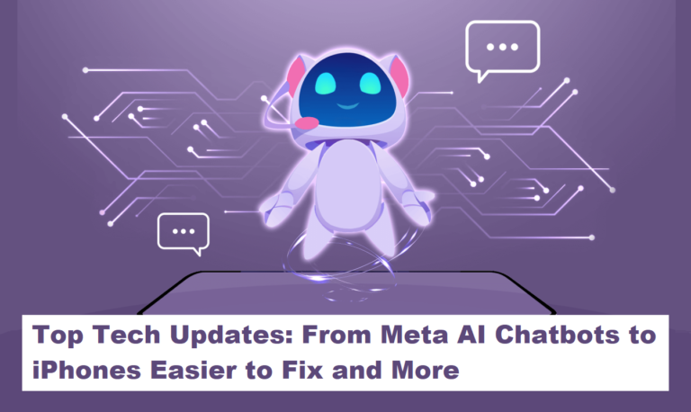 Top Tech Updates: Meta AI Chatbot, iPhones Easier to Fix, and Google AI Arrives on More Phones