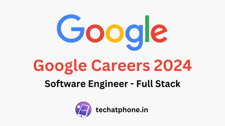 Google Careers 2024: Software Engineer - Full Stack | CTC 48 LPA – Apply Soon!