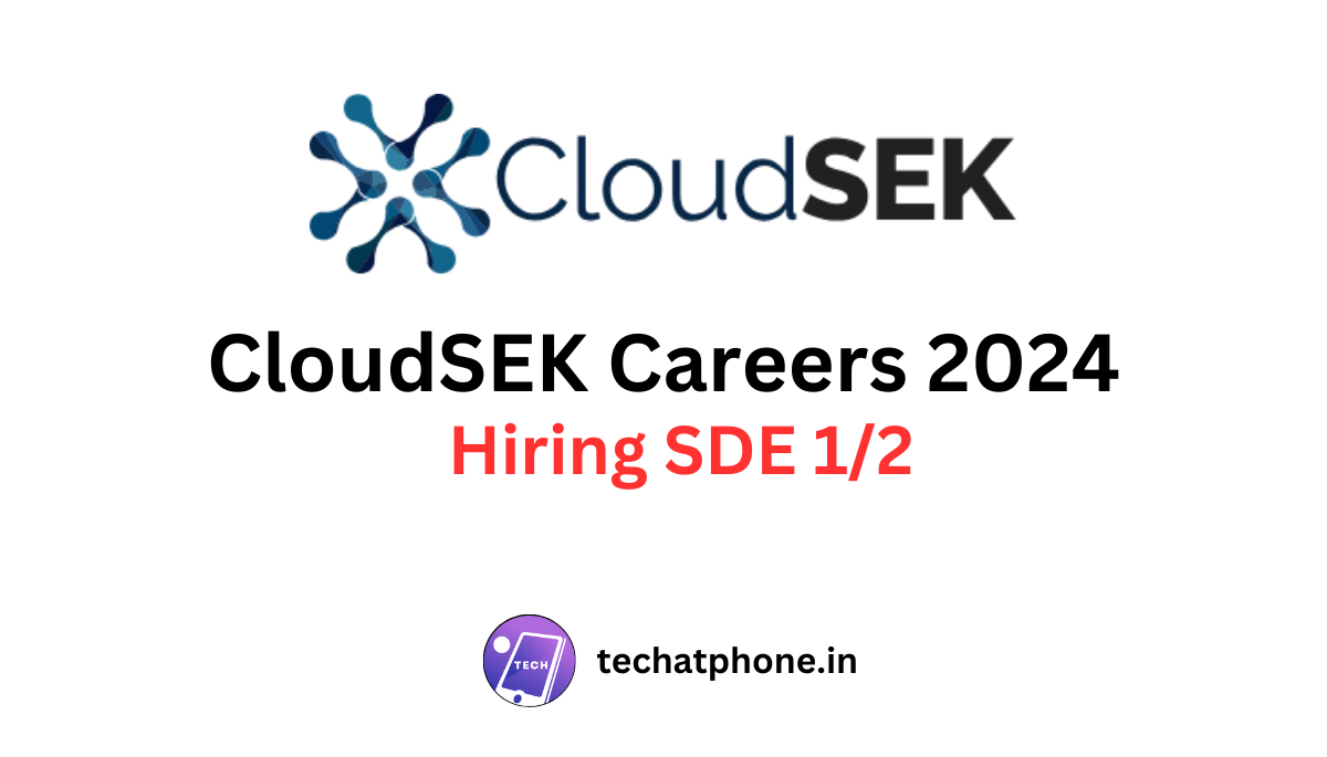 CloudSEK Careers 2024: Hiring SDE 1/2 - Backend | CTC 15 LPA – Apply Soon!