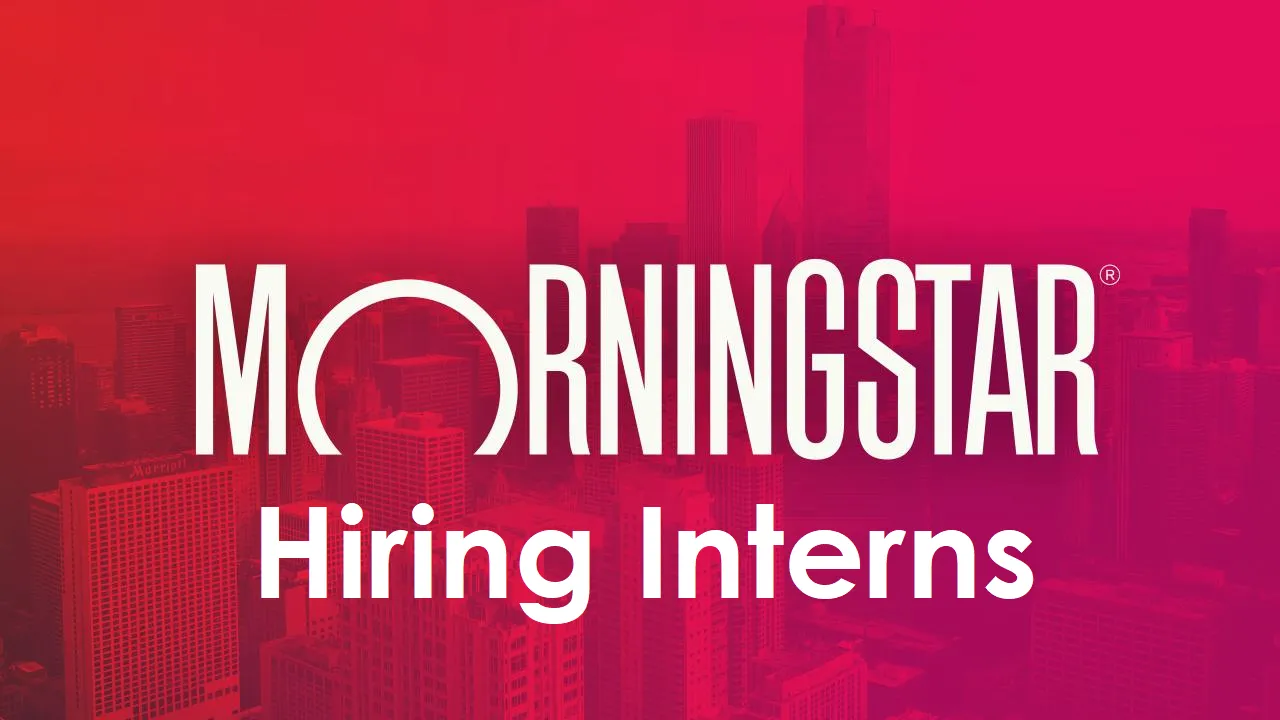 Morningstar Hiring Interns (New Graduates, Freshers and Experienced) | Stipend 40k