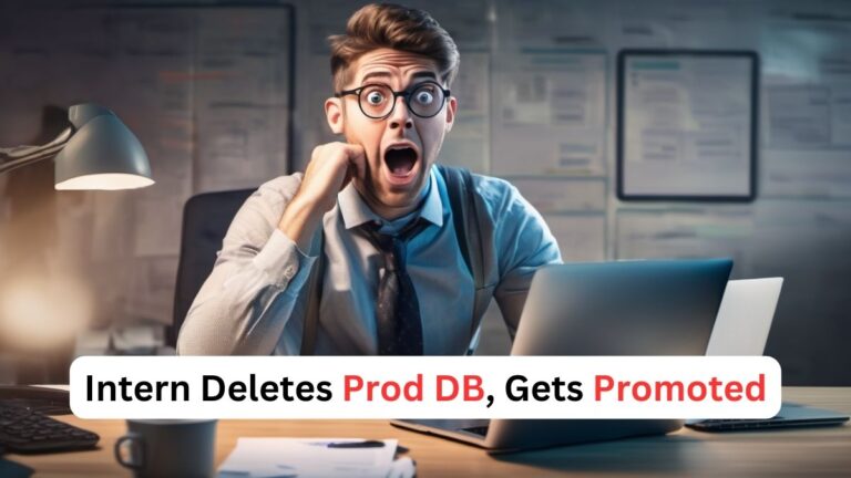 Intern Deletes Prod DB, Gets Promoted: How Did He Avoid Getting Caught?